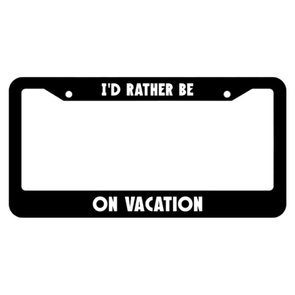 Id Rather Be On Vacation License Plate Frame
