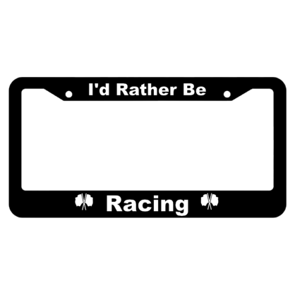 Id Rather Be Racing License Plate Frame