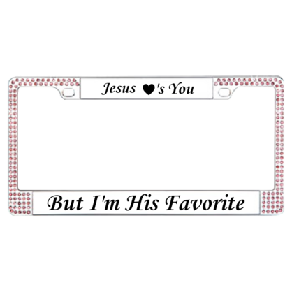 Jesus loves you, But Im his favorite License Plate Frame