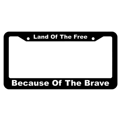 Land Of The Free Because Of The Brave License Plate Frame
