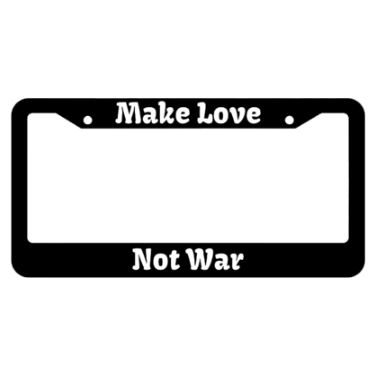 Make Love, Not war License Plate Frame
