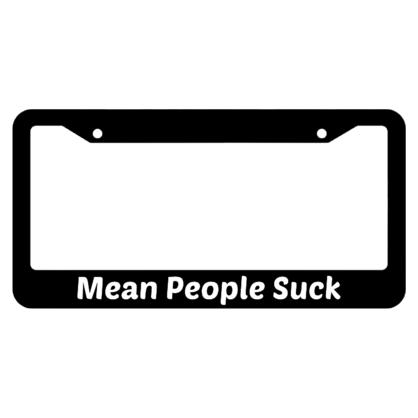 Mean People Suck License Plate Frame