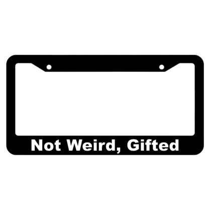 Not weird, gifted License Plate Frame
