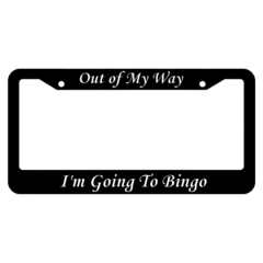 Out of My Way Im Going To Bingo License Plate Frame