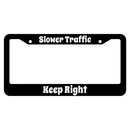 Slower Traffic Keep Right License Plate Frame