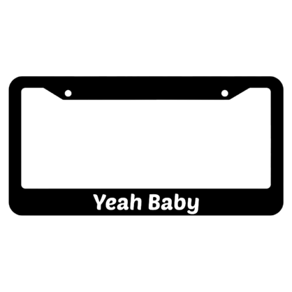 Yeah Baby! License Plate Frame