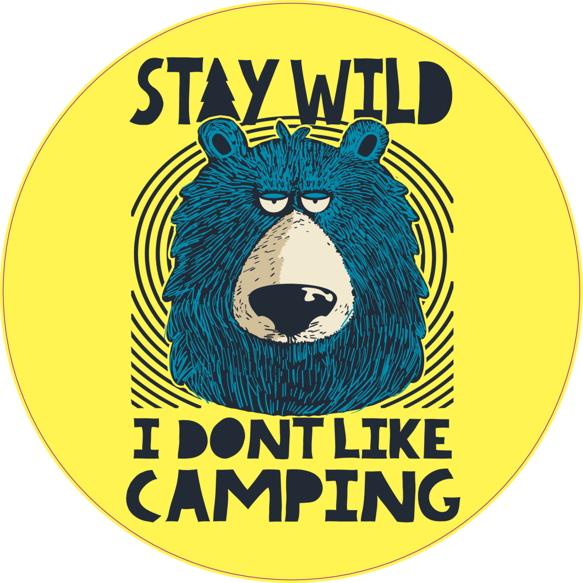Stay Wild I Dont Like Camping Bear Sticker