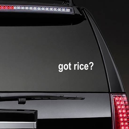 Got Rice? Vinyl Lettering Sticker on a Rear Car Window example