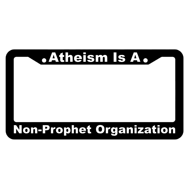 Atheism is a Non-Prophet Organization License Plate Frame