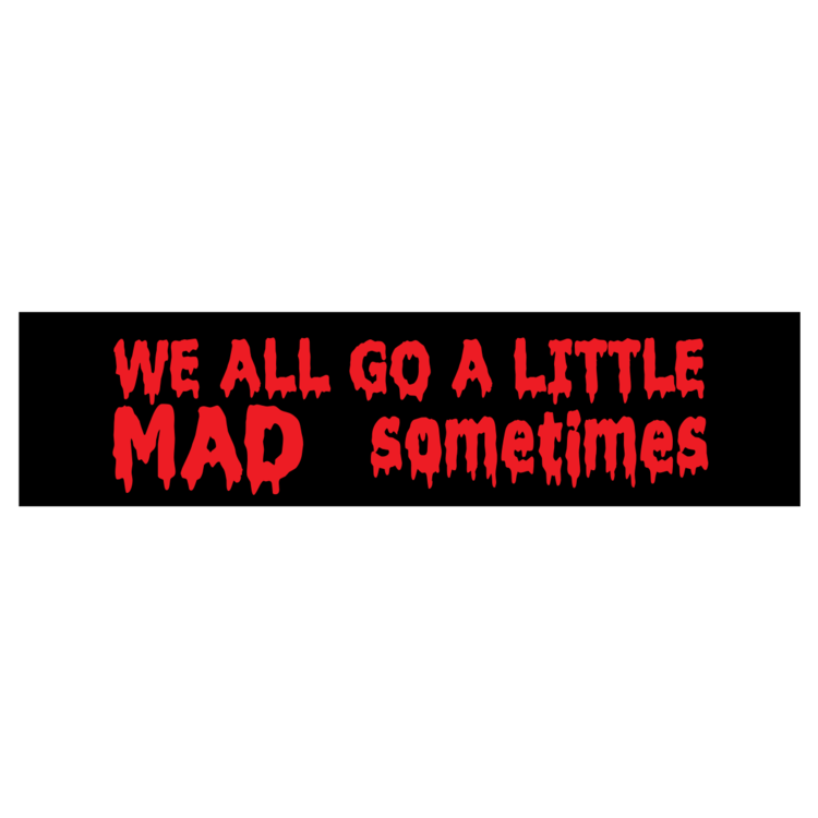 Go A Little Mad Customizable Bumper Sticker