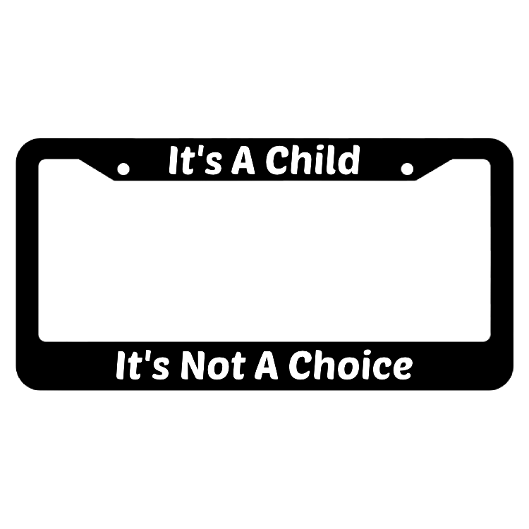 It's Not A Choice It's A Child License Plate Frame