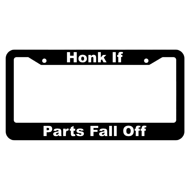 Honk if Parts Fall Off License Plate Frame