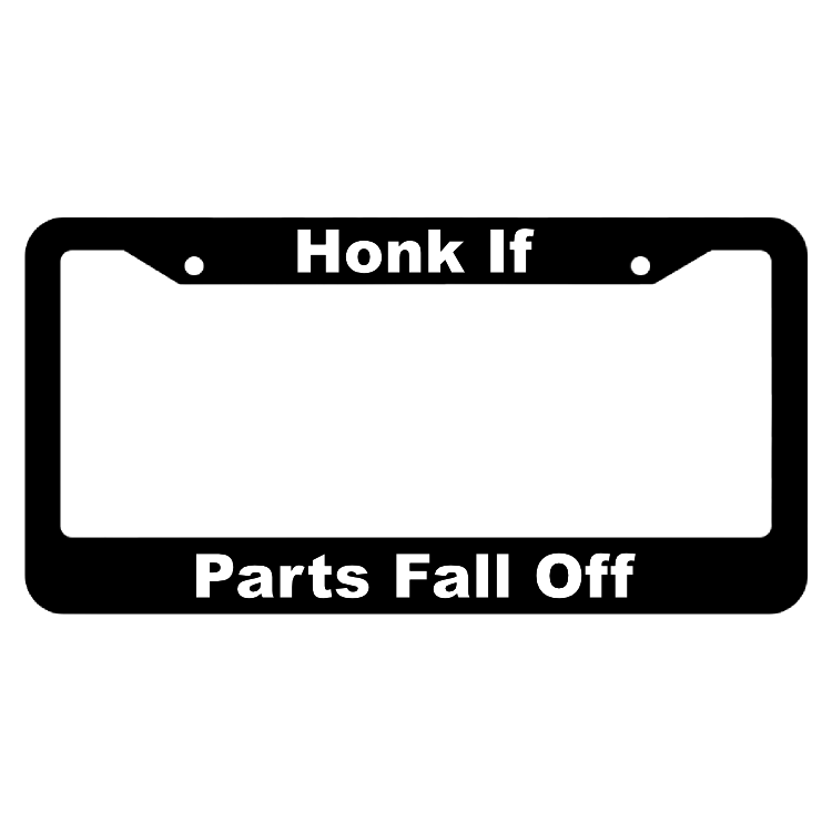 Honk if Parts Fall Off License Plate Frame