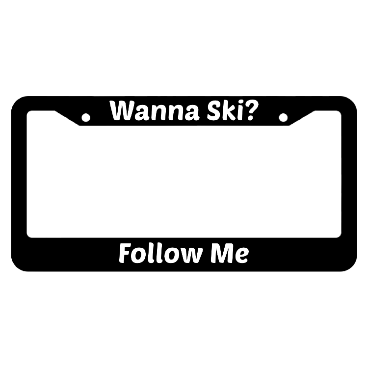 Wanna Ski? Follow Me License Plate Frame
