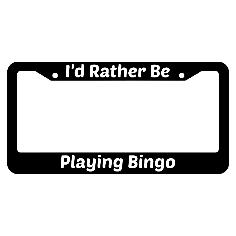 I'd Rather Be Playing Bingo License Plate Frame