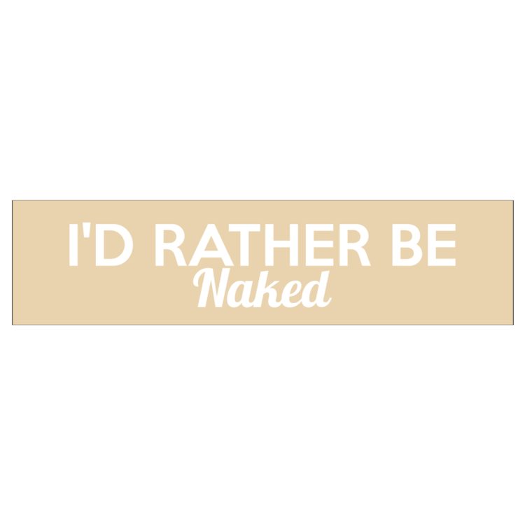 I'd Rather Be Naked
