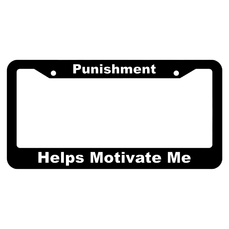 Punishment, Helps Motivate Me License Plate Frame