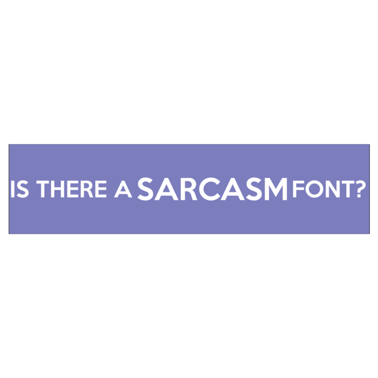 Is There a Sarcasm Font Customizable Bumper Sticker