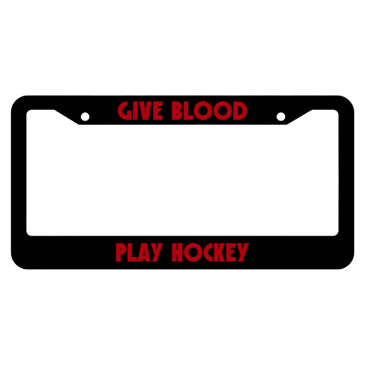 Give Blood Play Hockey License Plate Frame