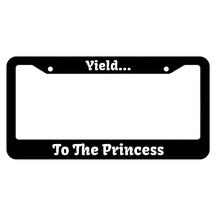 Yield... To The Princess License Plate Frame