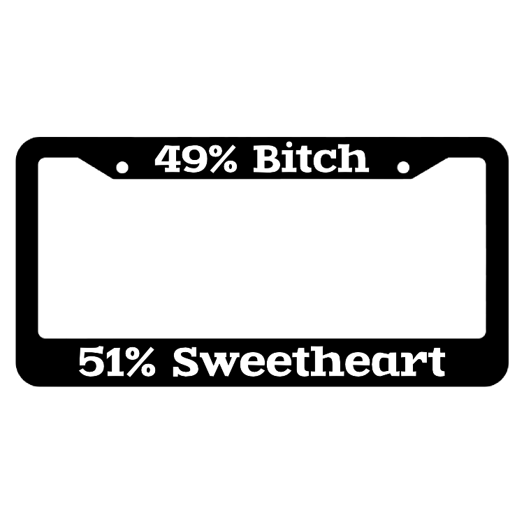 49% Bitch 51% Sweetheart License Plate Frame