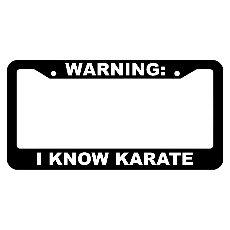 Warning, I know Karate License Plate Frame