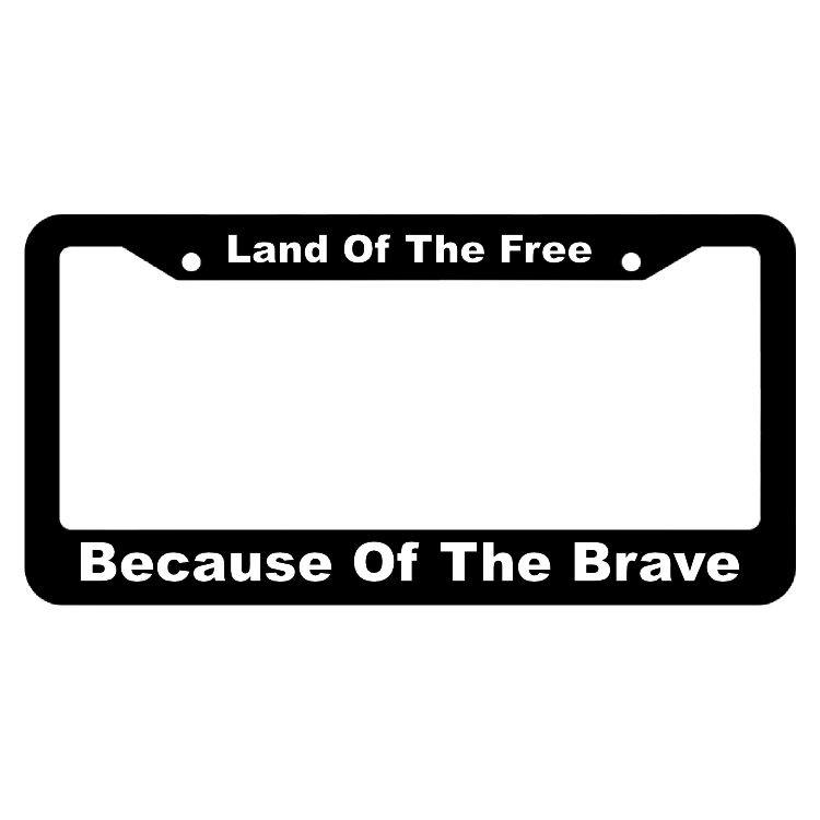 Land Of The Free Because Of The Brave License Plate Frame