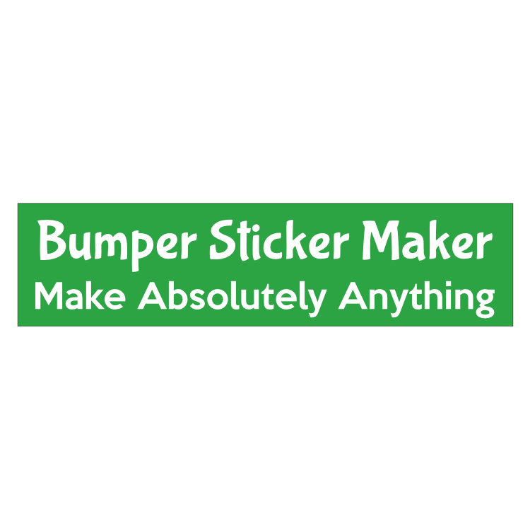 Sticker – Your Own Bumper Stickers