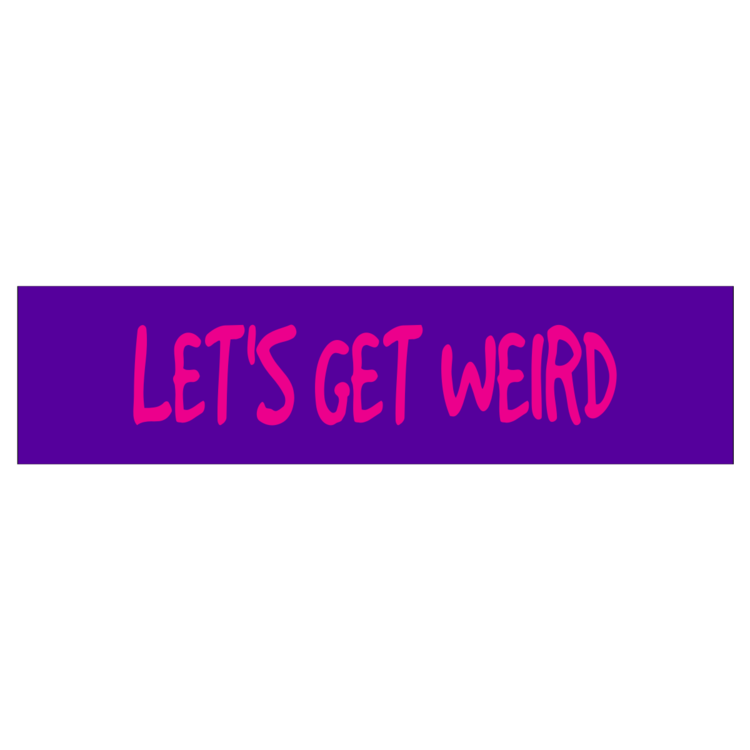 Let's Get Weird Customizable Bumper Sticker