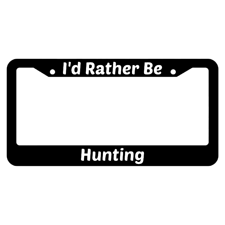 I'd Rather Be Hunting License Plate Frame