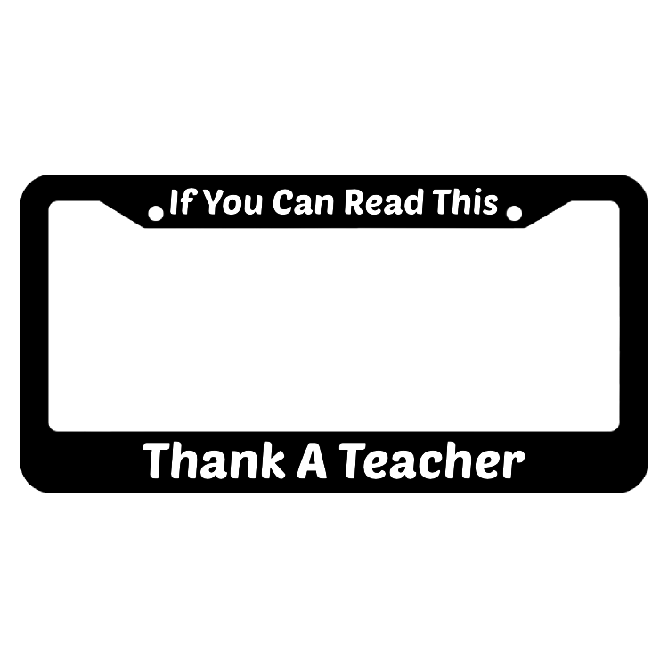 If You Can Read This Thank A Teacher License Plate Frame