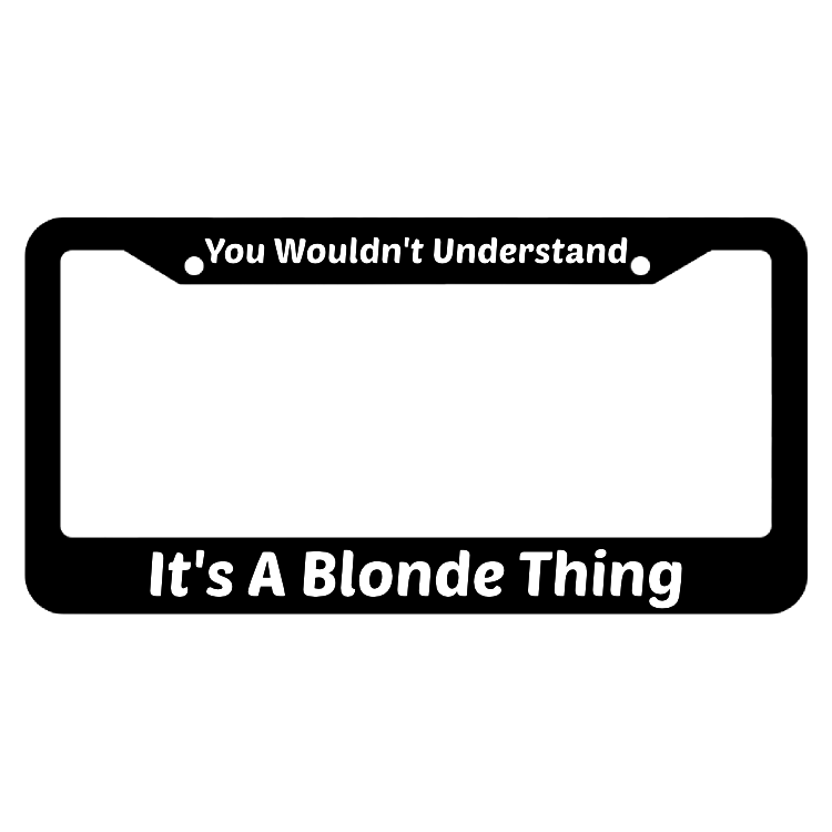It's A Blonde Thing You Would'nt Understand License Plate Frame